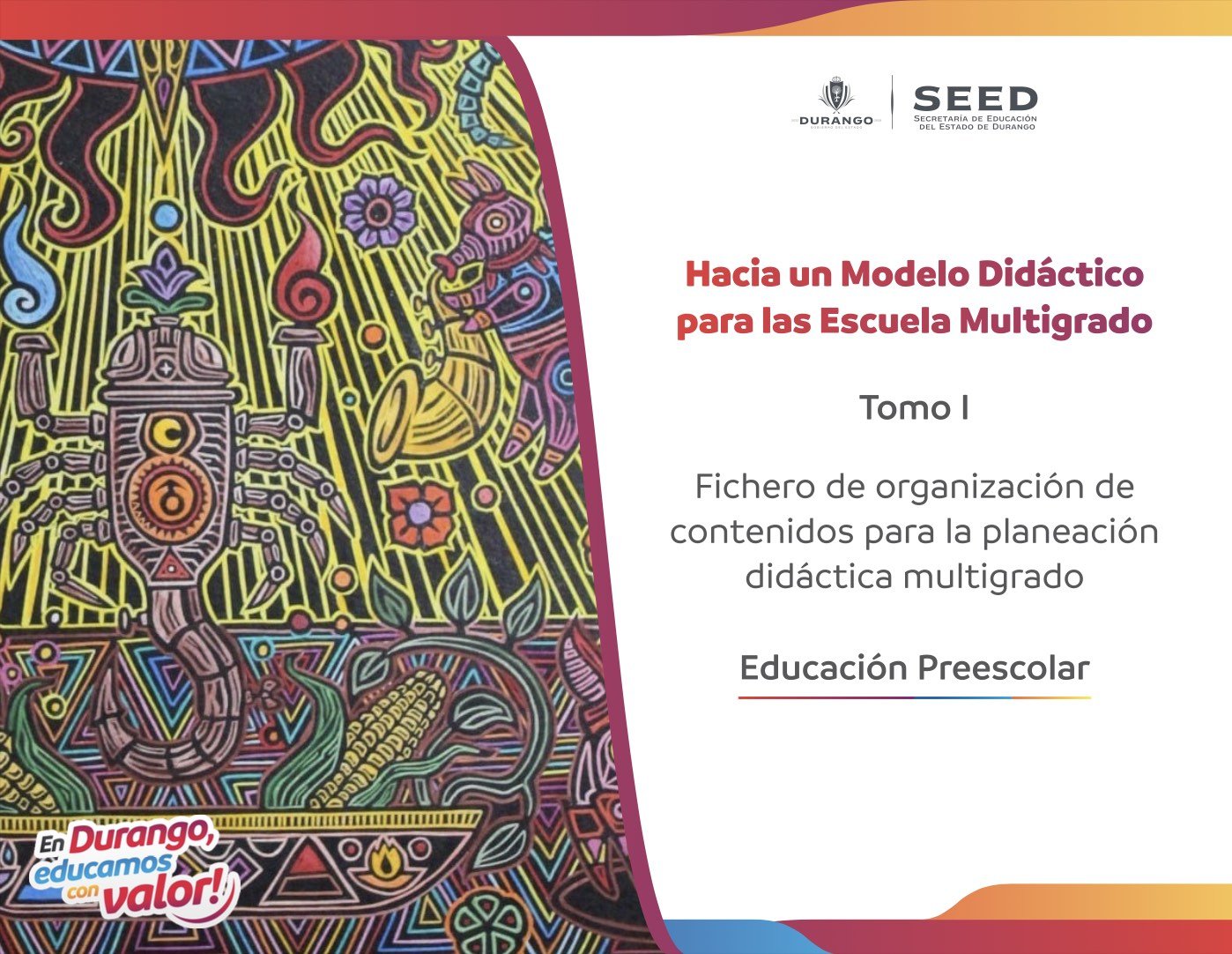 Hacia un Modelo Didáctico para las Escuelas Multigrado. Tomo I. Fichero de organización de contenidos para la planeación didáctica multigrado. Educación Preescolar