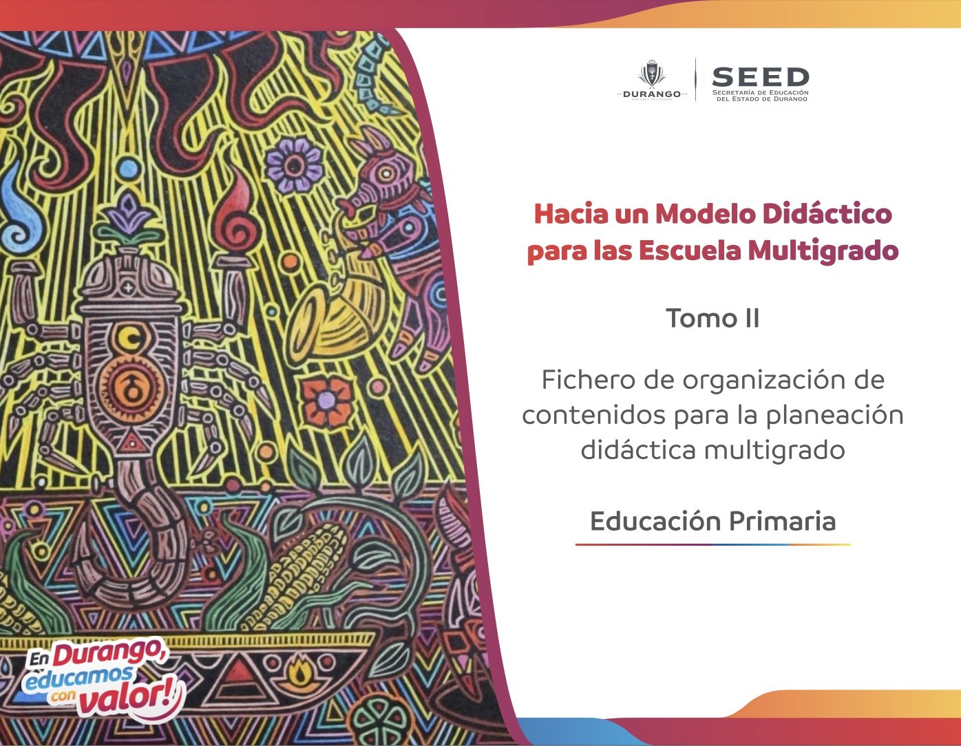 Hacia un Modelo Didáctico para las Escuelas Multigrado. Tomo II. Fichero de organización de contenidos para la planeación didáctica multigrado. Educación Primaria